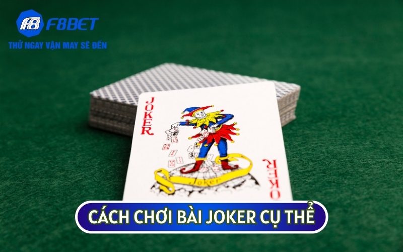 CÁCH CHƠI BÀI JOKER được nhiều người đánh giá là khá dễ hiểu